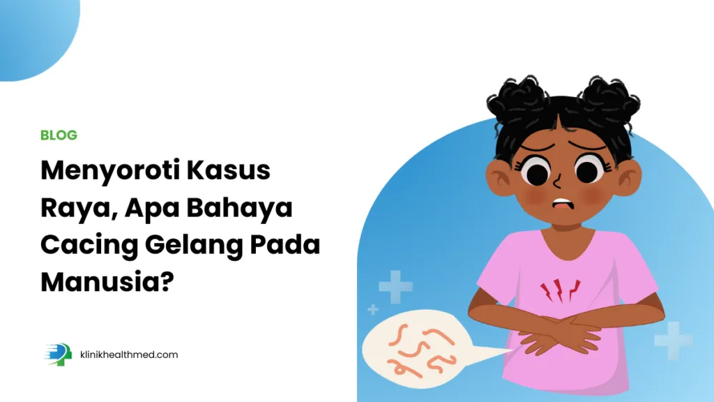 bahaya cacing gelang pada manusia, cara cacing gelang masuk ke mabysua