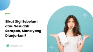 sikat gigi sebelum atau sesudah sarapan, waktu terbaik sikat gigi pagi, aturan sikat gigi dokter gigi