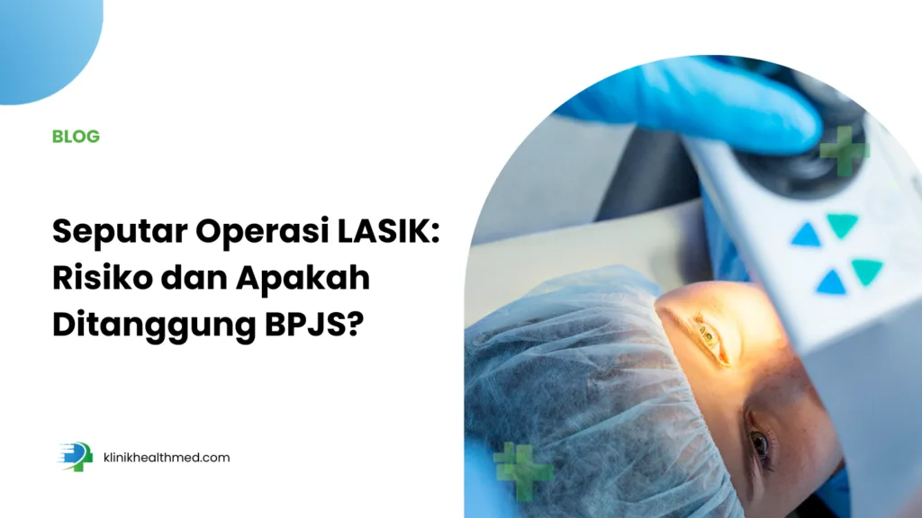 biaya operasi LASIK mata, efek samping operasi LASIK, pertimbangan sebelum memutuskan LASIK