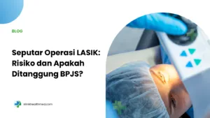 biaya operasi LASIK mata, efek samping operasi LASIK, pertimbangan sebelum memutuskan LASIK