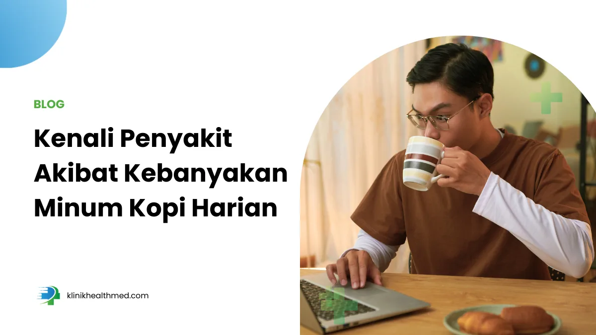 Kenali Penyakit Akibat Kebanyakan Minum Kopi Harian
