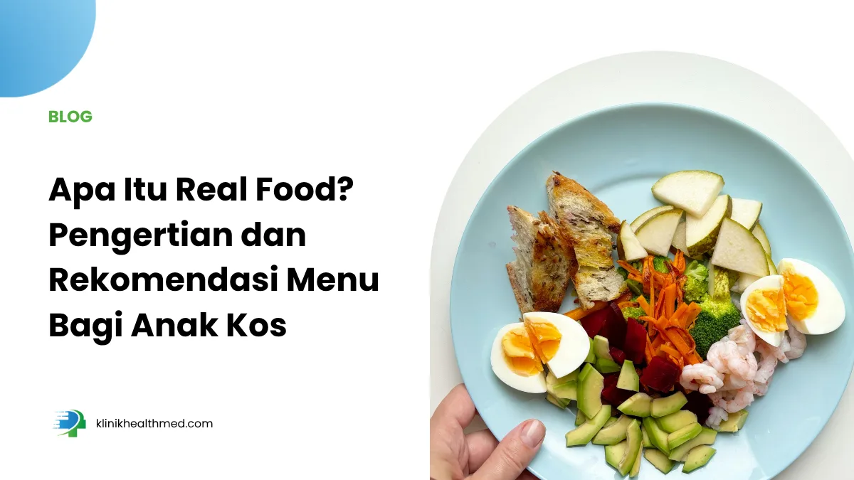 Apa Itu Real Food? Pengertian dan Rekomendasi Menu Bagi Anak Kos