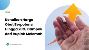 Kenaikan harga obat, kenaikan harga obat akibat pelemahan rupiah, apakah harga obat BPJS ikut naik