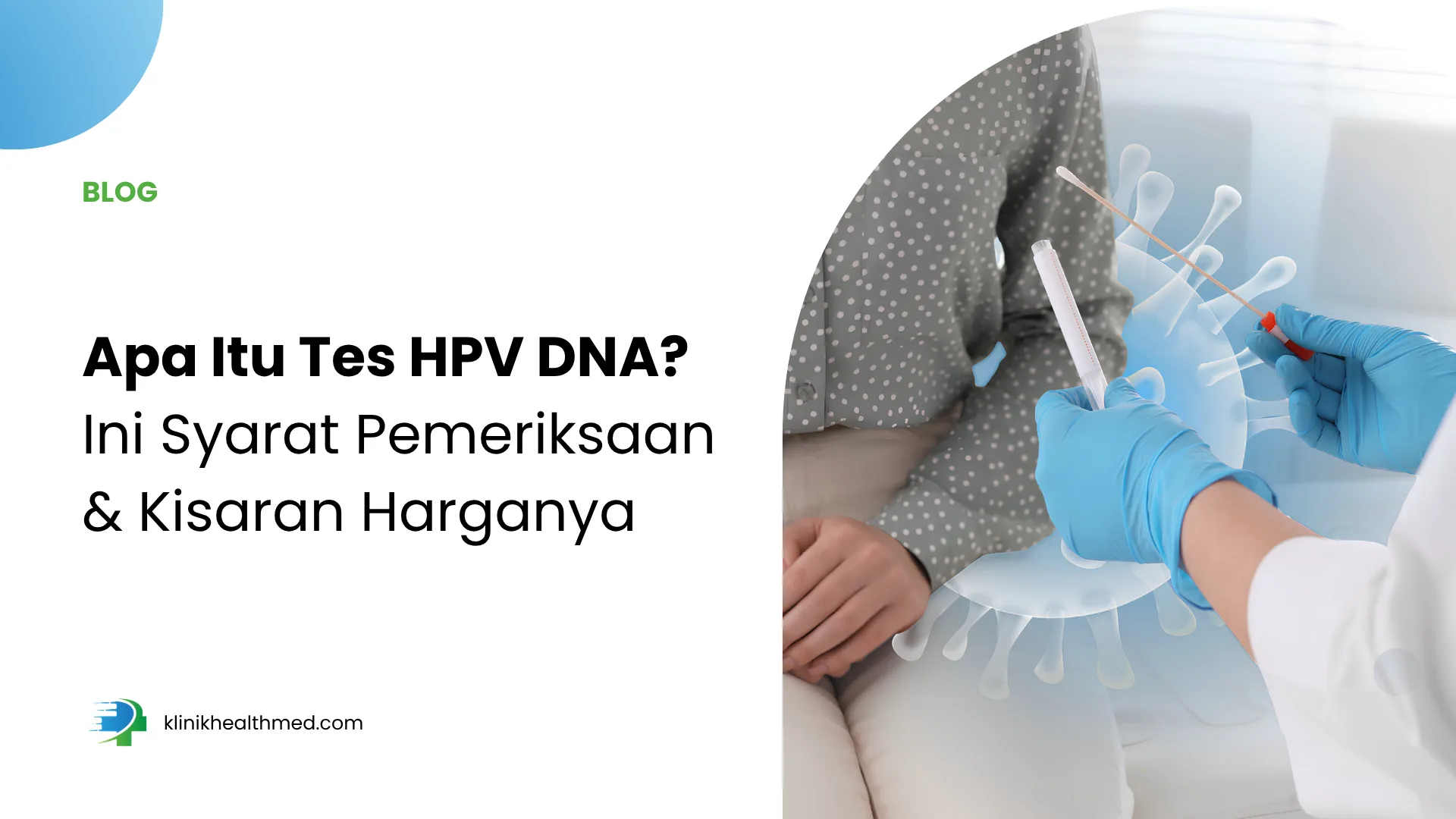 Apa Itu Tes HPV DNA? Ini Syarat Pemeriksaan & Kisaran Harganya