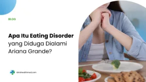 Apa itu eating disorder, penyebab eating disorder, gejala eating disorder