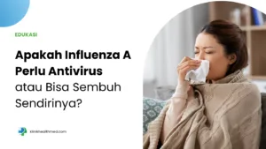 Apakah Influenza A Perlu Antivirus atau Bisa Sembuh Sendirinya